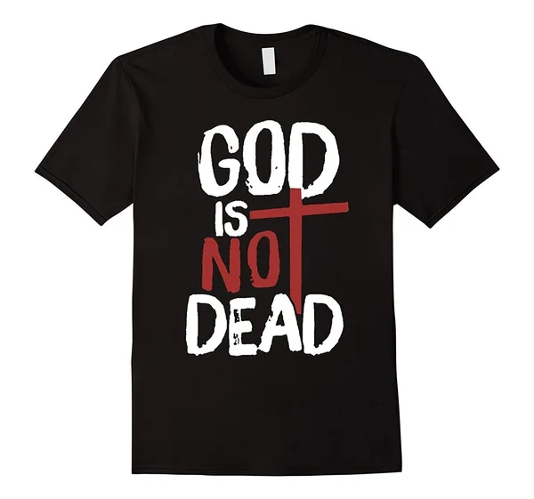 

God's Not Dead - Christian Faith T-shirt Men Fashion Cotton T-shirt