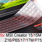Чехол для клавиатуры MSI Creator 15 Z16 15M P65 17 17M P75, прозрачный силиконовый защитный чехол для ноутбука 15,6 17,3, аксессуары для игрового ноутбука