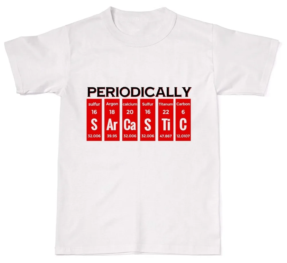 

2020 New Brand Cheap Sale Periodically Sarcastic Funny Science Chemistry Nerd Cotton T Shirt