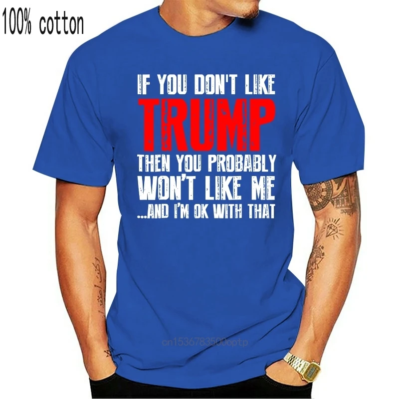 Новинка 2019 Повседневная футболка с коротким рукавом если вам не нравится Трамп