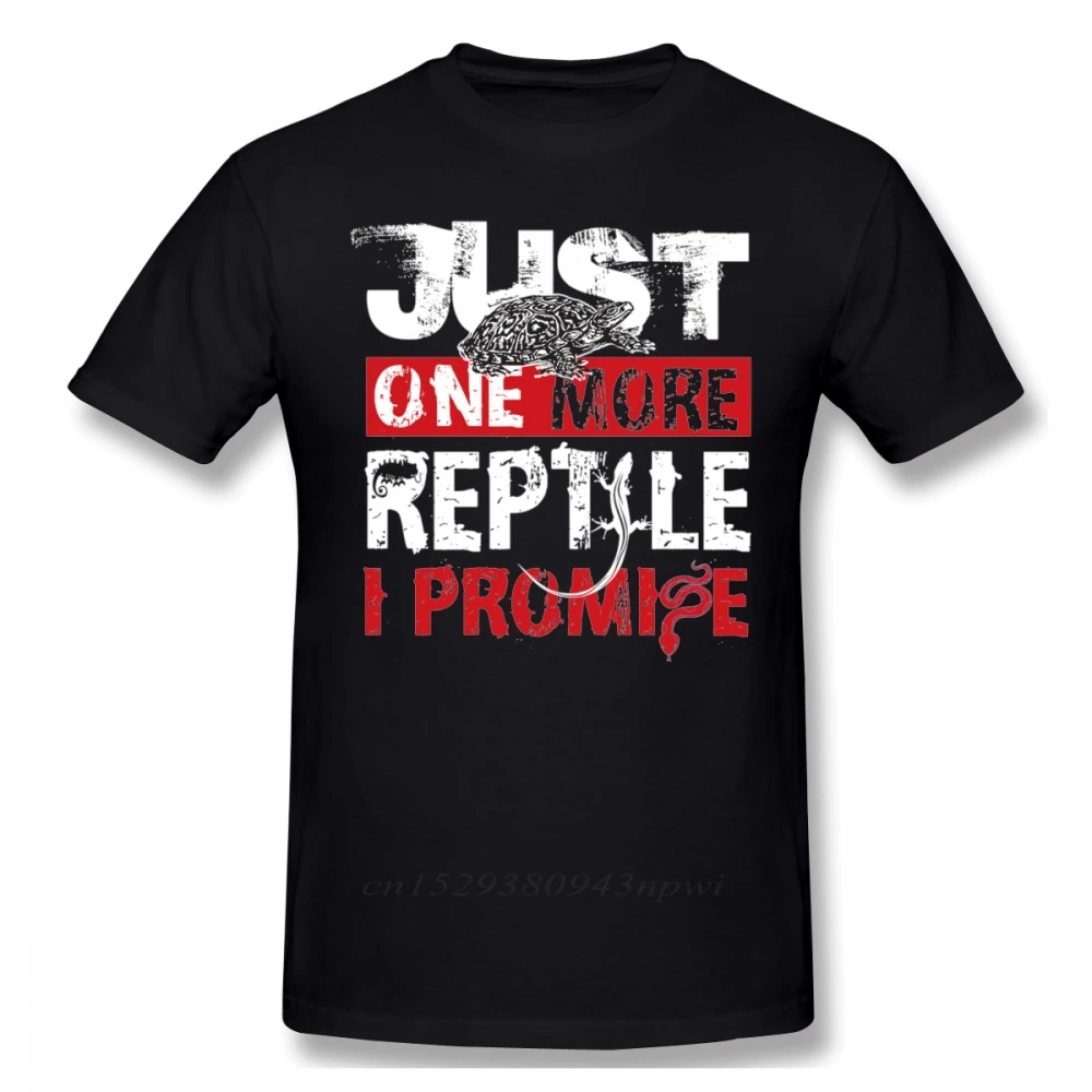 Awesome Good Just One More Reptile I Promise T Shirt Male Fashion Streetwear XS-3XL High Street Tee Shirts Shirt