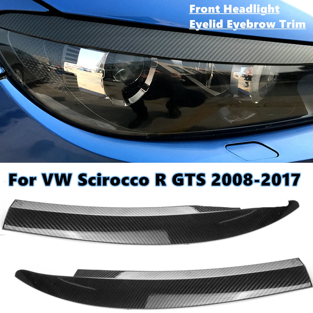 

Pair For VW Scirocco R GTS 2008 2009 2010 2011-2017 Gloss Black / Carbon Fiber Front Headlight Eyelid Eyebrow Trims Car-styling