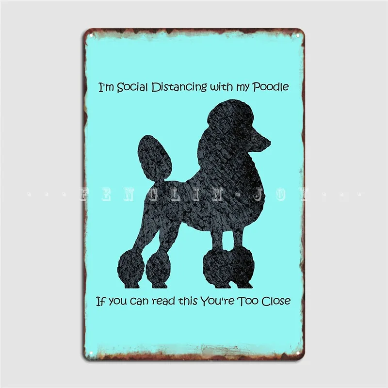 

Social Distancing With My Poodle Poster Metal Plaque Cinema Garage Retro Mural Painting Cave Pub Tin Sign Poster