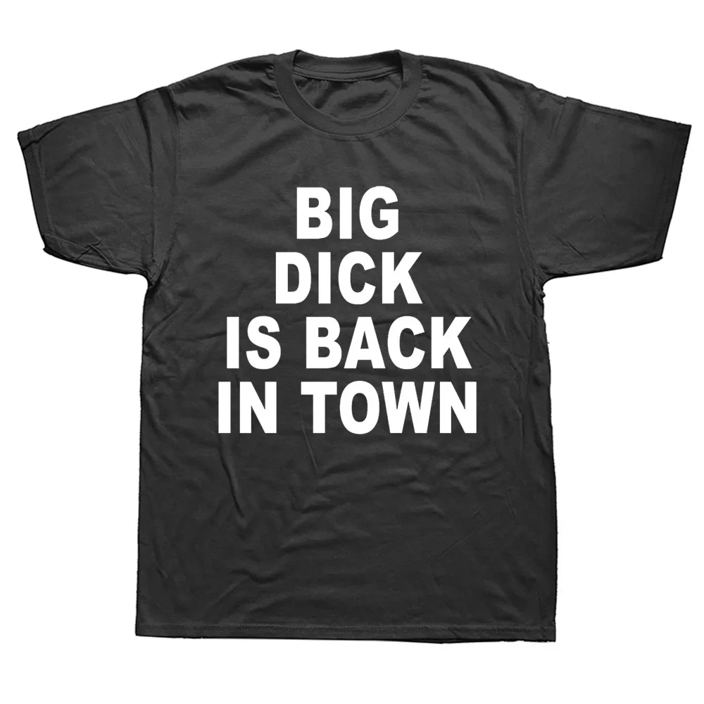 I'M Shy But I Have A Big Dick T Shirt Funny Birthday Gift For Best Friend Husband Men Summer Big Dick is Back In Town T-shirt