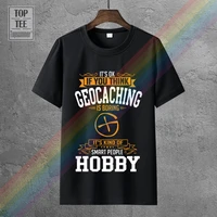 if you thinks hobby geocaching is boring tshirt create free shipping mens tshirt euro size s 3xl hip hop summer style