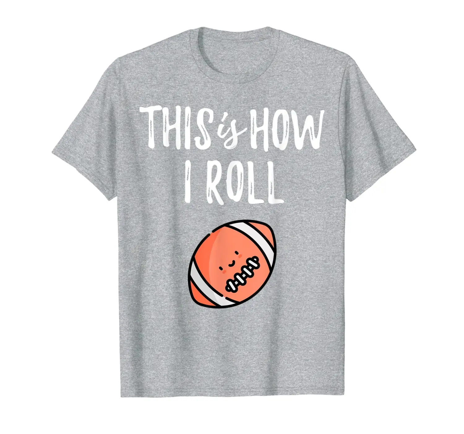 

This Is How I Roll Smiley American Football and Rugby Gift T-Shirt