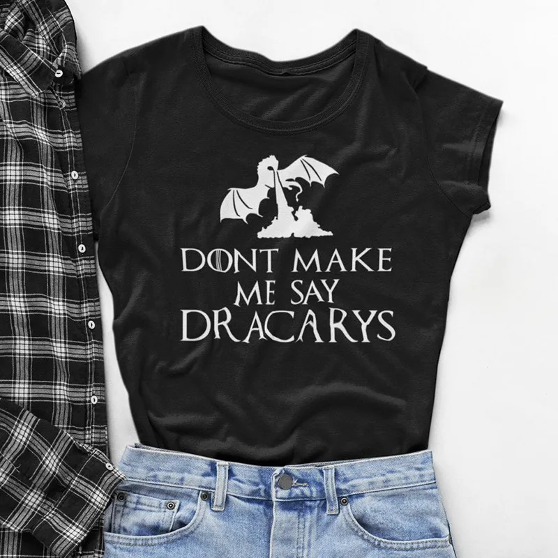 Модный женский топ с надписью Don't Make Me Say Dracarys дышащая в огне футболка драконом
