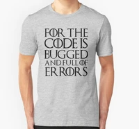 fashion cool men t shirt funny tshirt for the code is bugged and full of errors customized printed t shirt
