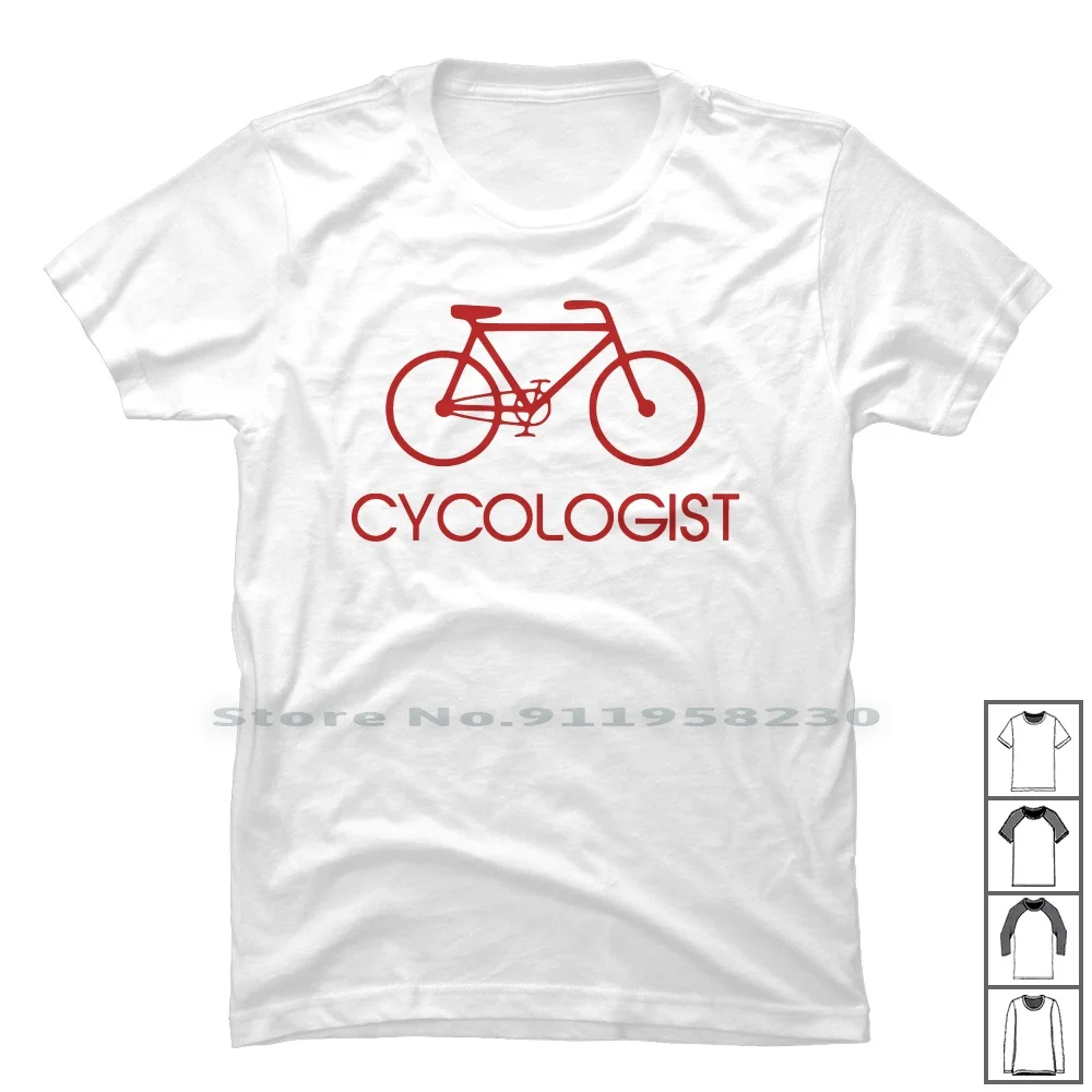 Cycologist Cycling Cycle T Shirt 100% Cotton Popular Trend Humor Cycle Cling Love Log End St Love