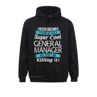 funny general manager tee appreciation oversized hoodie hoodies new arrival classic long sleeve men sweatshirts clothes