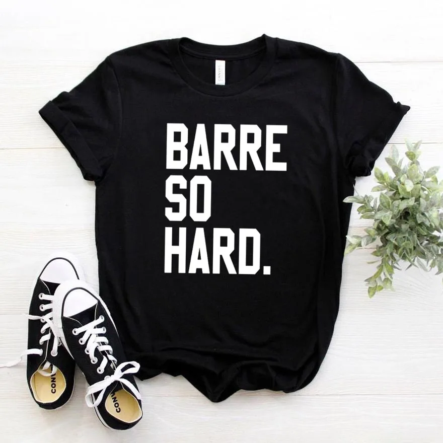 

Женская футболка с принтом Barre So Hard, хлопковая хипстерская забавная футболка в подарок, женская футболка Yong Girl, Прямая поставка, ZY-429