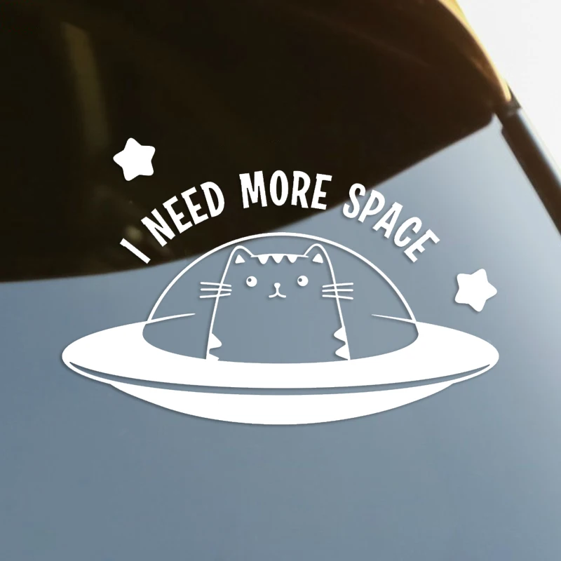 

I Need More Space Die-Cut Vinyl Decal Car Sticker Waterproof Auto Decors on Car Body Bumper Rear Window #S60235