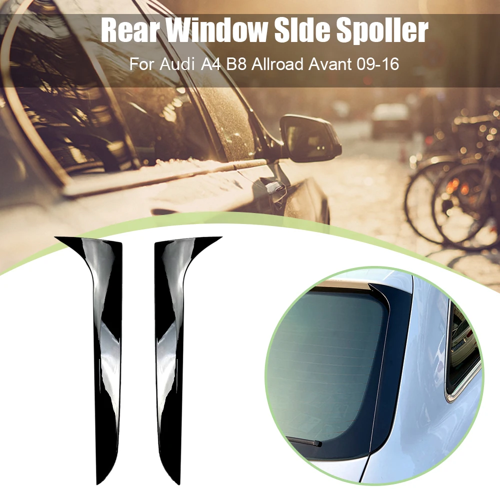 

New 2021 1 Pair Rear Window Side Wing Spoiler Trim for Audi A4 B8 Allroad Avant 2009-2016 Gloss Black Car Accessories Parts