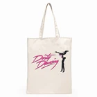 Холщовая Сумка для покупок Грязные танцы, многоразовая Женская сумочка-тоут из переработанного материала, Студенческая сумка в студенческом стиле, мешок на плечо