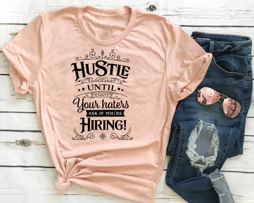 

Hustle Until Your Haters Ask If You're Hiring T-Shirt slogan women peach color aesthetic tumblr graphic hipster tee top- K437