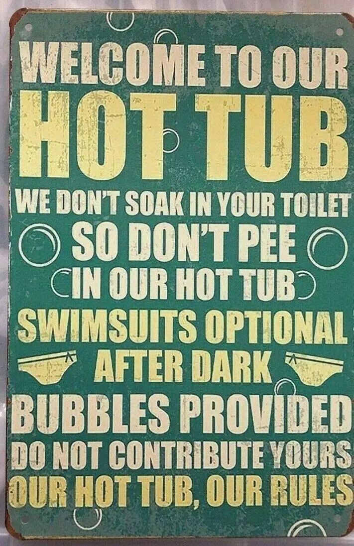 

Home Retro Decorative Metal Tin Sign Welcome To Our Hot Tub We Don't Soak In Your Toilet Bathroom Wall Decoration 8x12 Inches