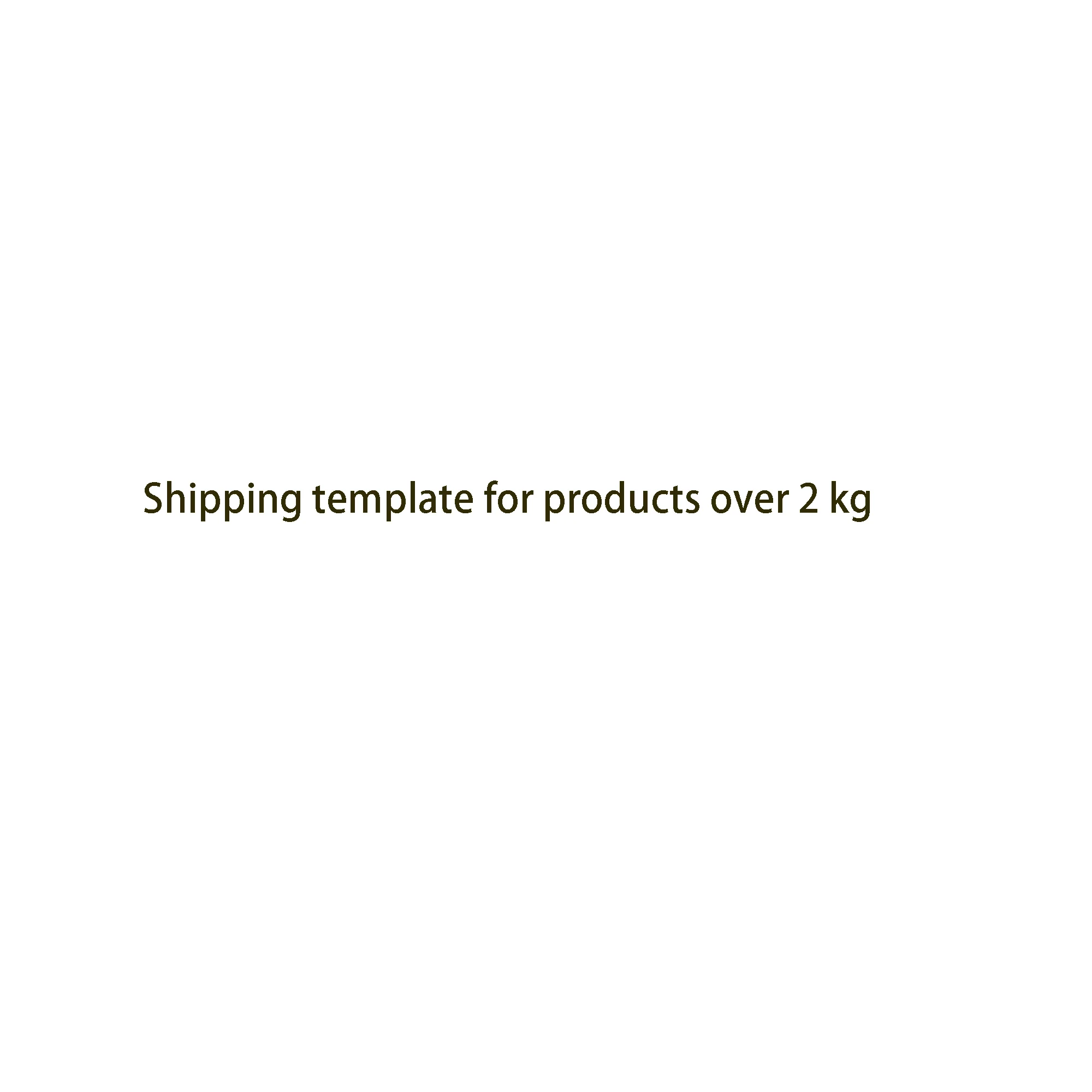 

Shipping template for products over 2 kg