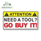 EARLFAMILY 13cm x 7cm Need a Tool GO BUY IT Warning Caution Sticker Decal Toolbox Box Wrench Mechanic Waterproof Car Stickers