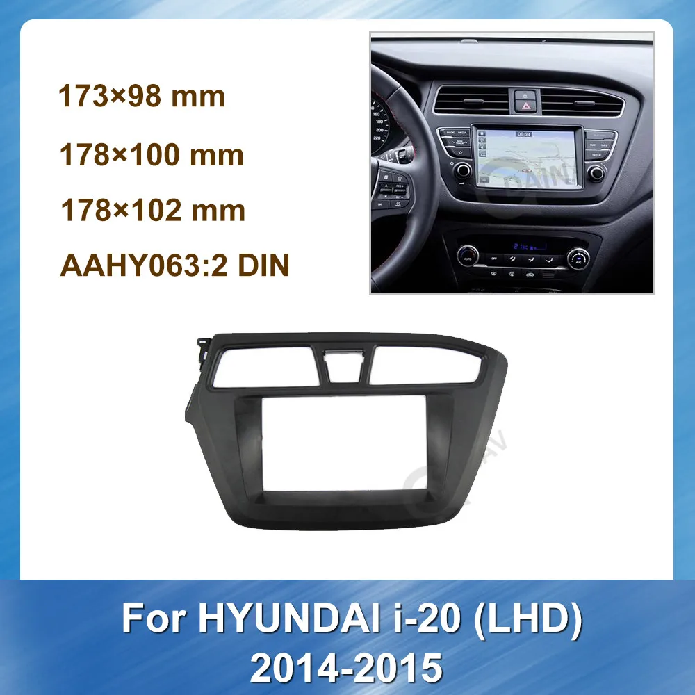 

2Din Car Auto Radio Multimedia fascia for HYUNDAI I-20 i20 2014 2015 Car Stereo Autoradio Auto Audio Trim Installation Kit Frame