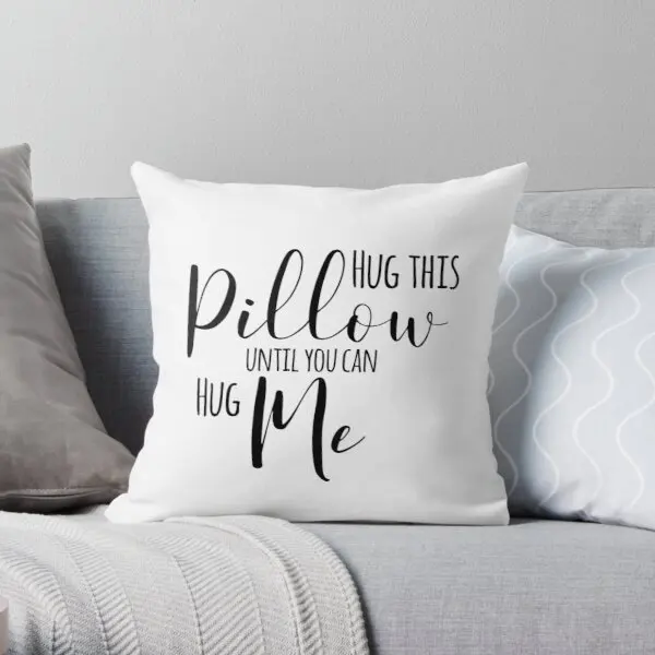 

Hug This Pillow Until You Can Hug Me Soft Decorative Throw Pillow Cover for Home 45cmX45cm(18inchX18inch) Pillows NOT Included