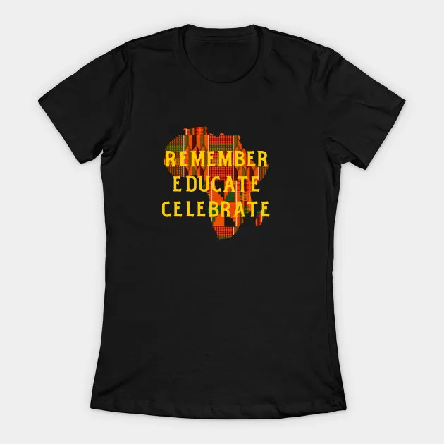 

Remember, Educate, Celebrate Black History Women's T-Shirt