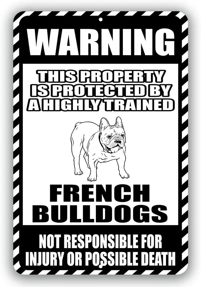 

French Dog Warning This Property is Protected by A Highly Trained Not Responsible for Injury Or Possible Death Yard Tresspassing