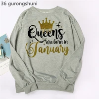 2022 golden crown queen are born in january to december gray hoodie women clothing birthday gift sweatshirt fashion tracksuit