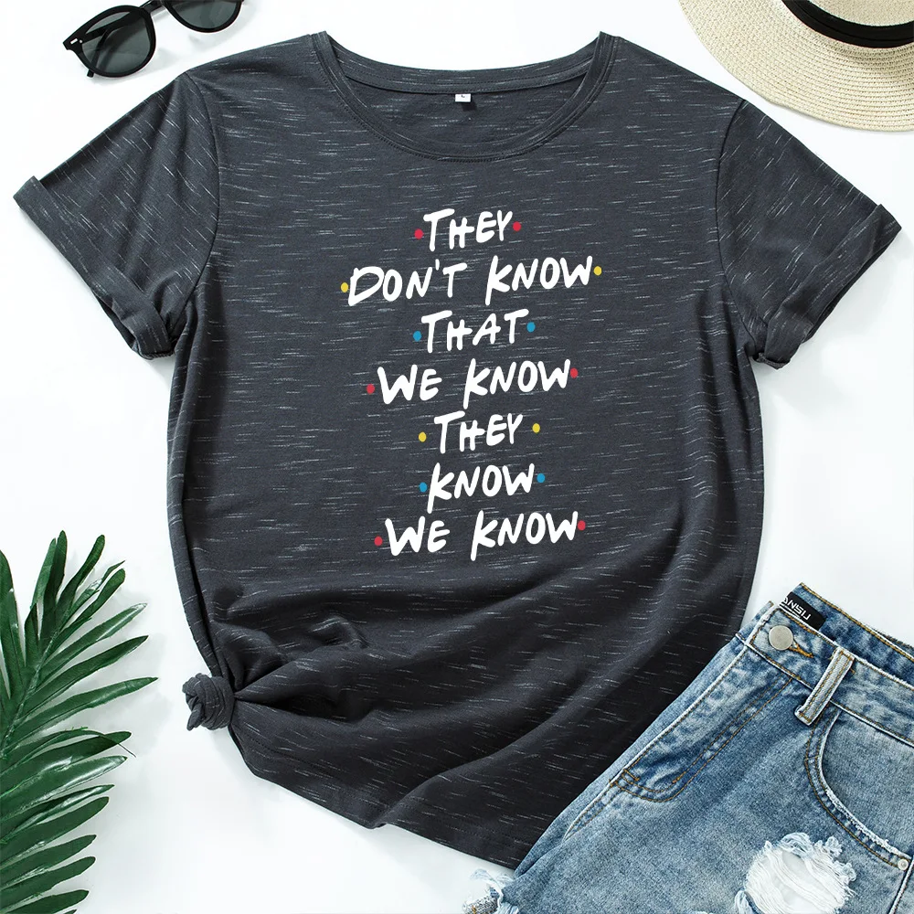 

THEY DONT KNOW THAT WE KNOW T-shirt Aesthetic Graphic Fashion Women Top Tee Casual 100% Cotton Female T Shirt Plus Size