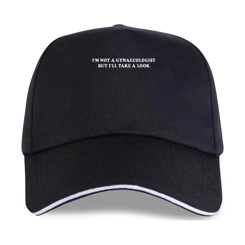 new cap hat Baseball Cap IM NOT A GYNAECOLOGIST BUT ILL TAKE