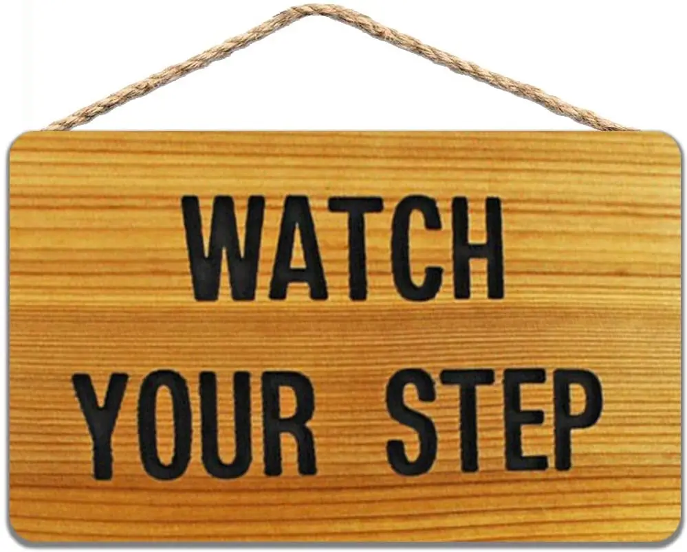 

Watch Your Step Sign, Careful Warning, Wooden Sign 8x12 inch / 20x30 cm