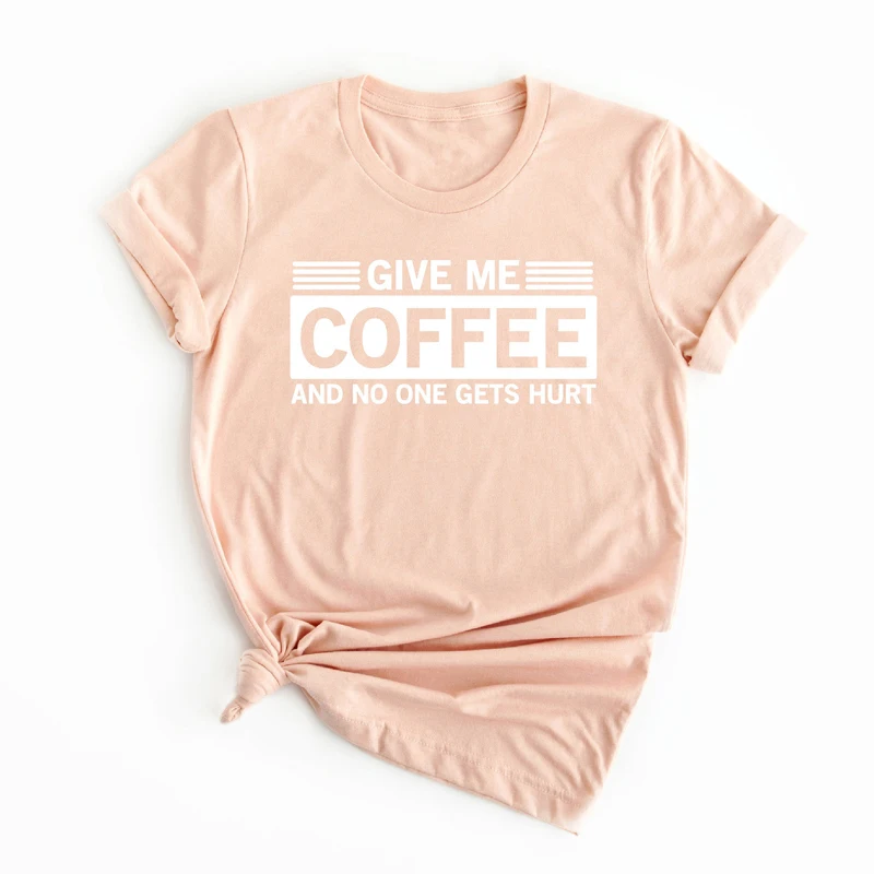 Дайте мне кофе и не кто получает боль смешные футболки унисекс женщин o-образным
