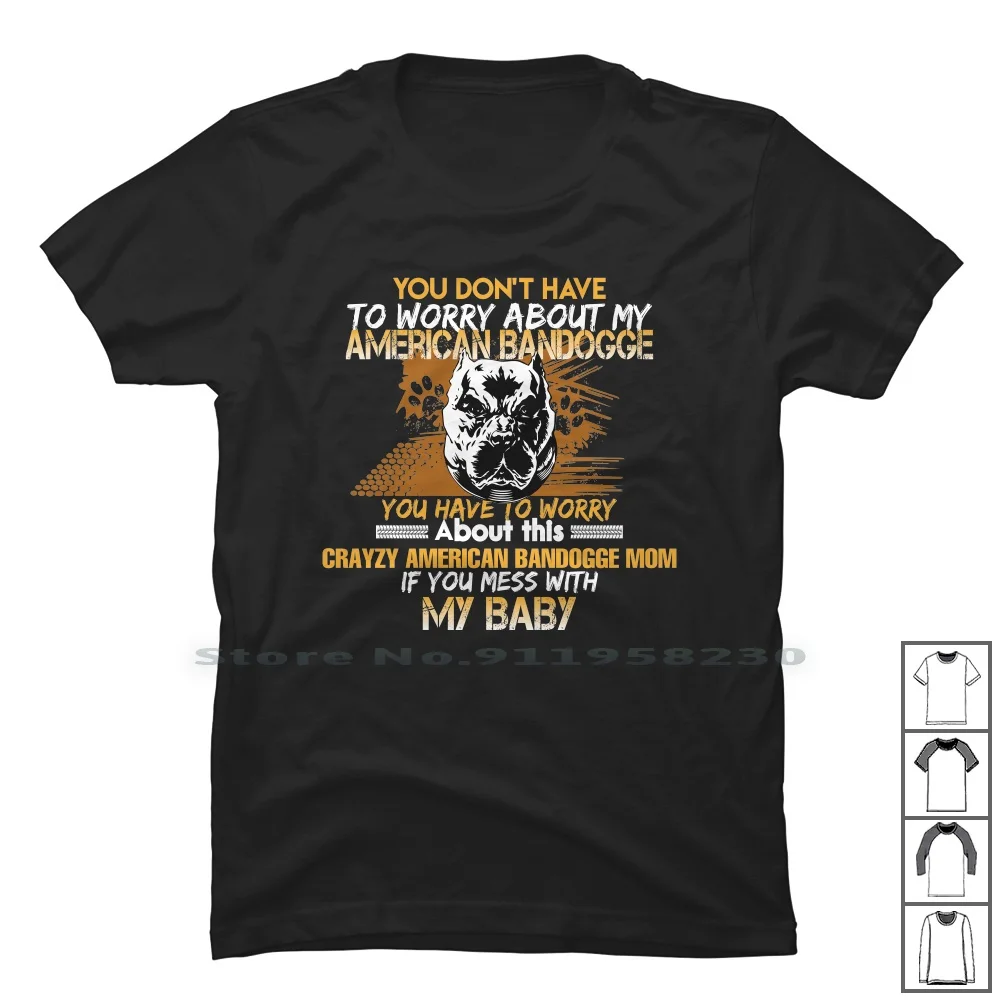 You Don't Have To Worry About My American Bandogge T Shirt 100% Cotton Animal Rights Animal Lover Rescue Dog Dog Sports Dog