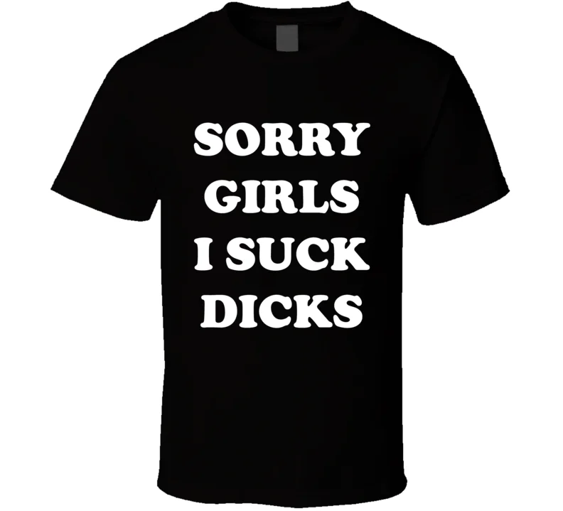 Новые извините девочек я сосать Dicks смешные мужские футболки Размер S 2Xl...