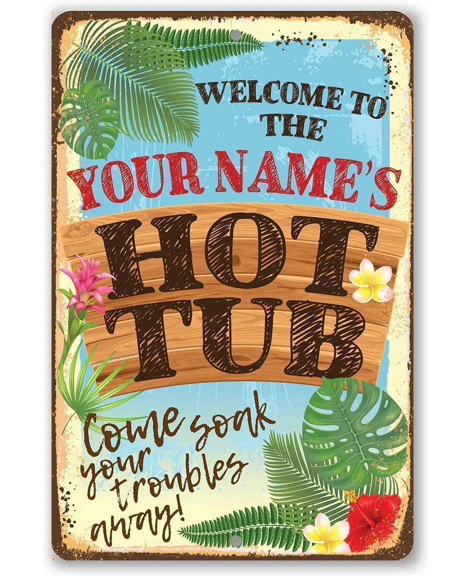 

Personalized Welcome To Our Hot Tub Metal Sign - Durable Metal Sign - 8" x 12" or 12" x 18" Use Indoor/Outdoor - Great Gift