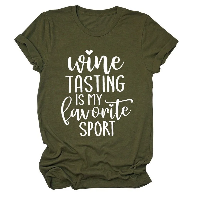 

Wine Tasting Is Favorite Sport Print Women T Shirt Short Sleeve O Neck Loose Women Tshirt Ladies Tee Shirt Tops Camisetas Mujer