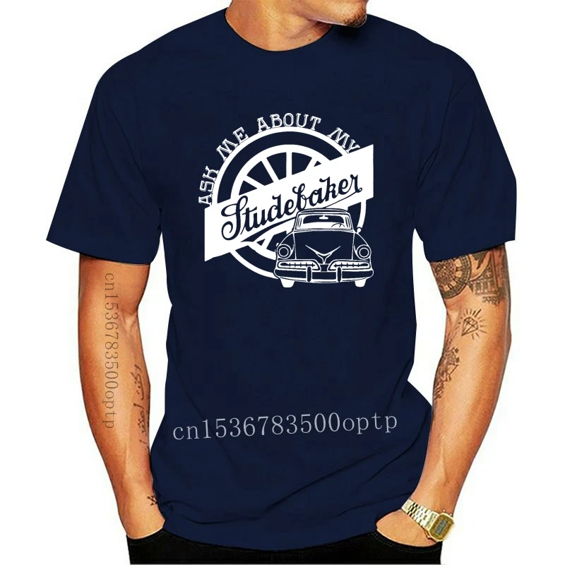 

New 2021 men shirt Ask Me About My Studebaker Classic Car Shirt