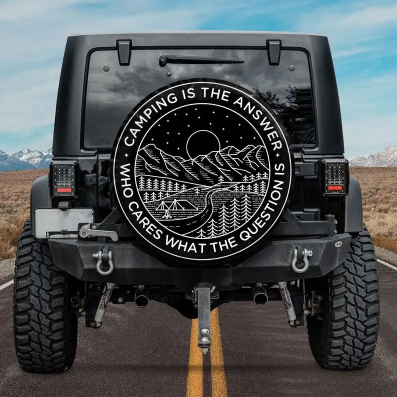 

Camping Is The Answer - Who Cares What The Question Is Spare Tire Cover - Custom Spare Tire Covers Your Own Personalized Design