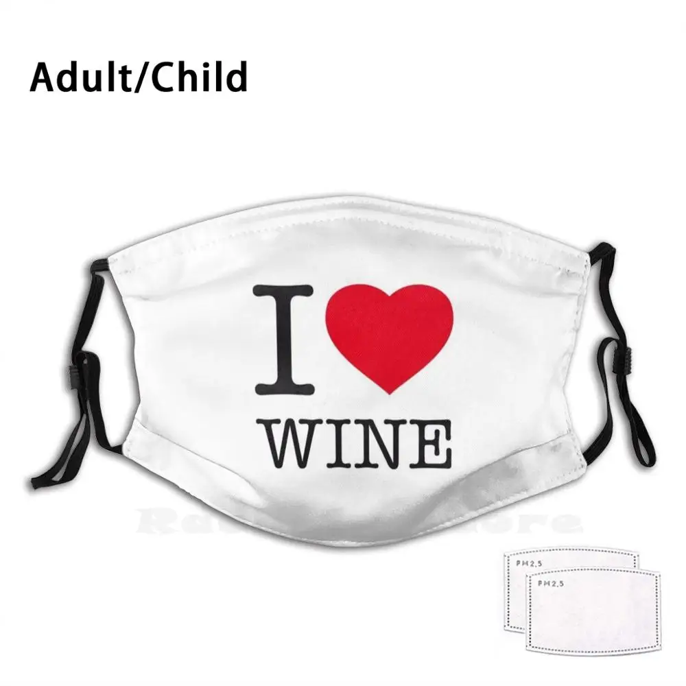 

I Love Wine Print Washable Filter Anti Dust Mouth Mask Wine Wines Redwine White Wine Grapes Grape Vineyard Winery Vino Vinos