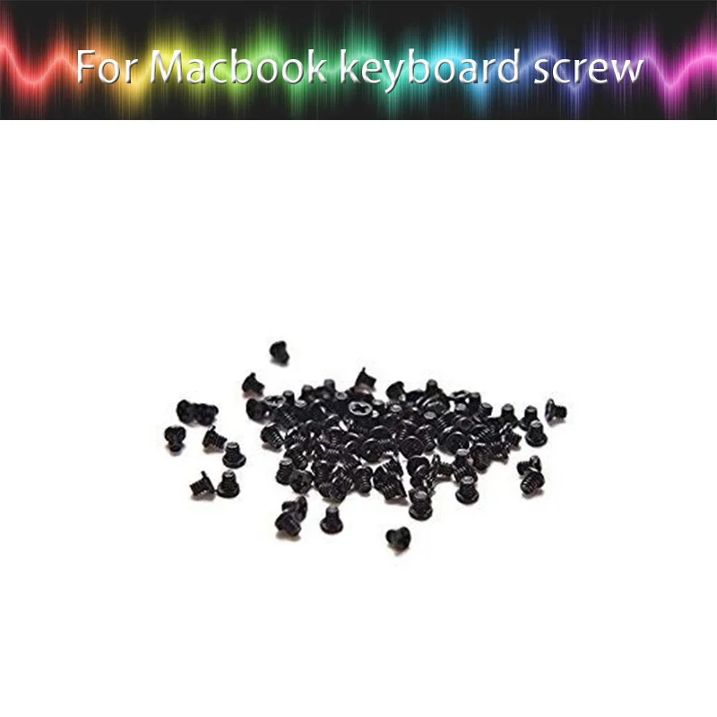 Новые винты для клавиатуры 100 шт. Macbook Pro Air Retina A1342 A1278 A1286 A1297 A1370 A1465 A1369 A1466 A1425 A1502 A1398