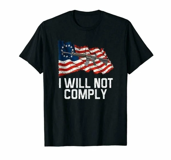 

I Will Not Comply Tee Ar 15 - Ar15 American Flag T-Shirt Gift Tee US Mens Tre...