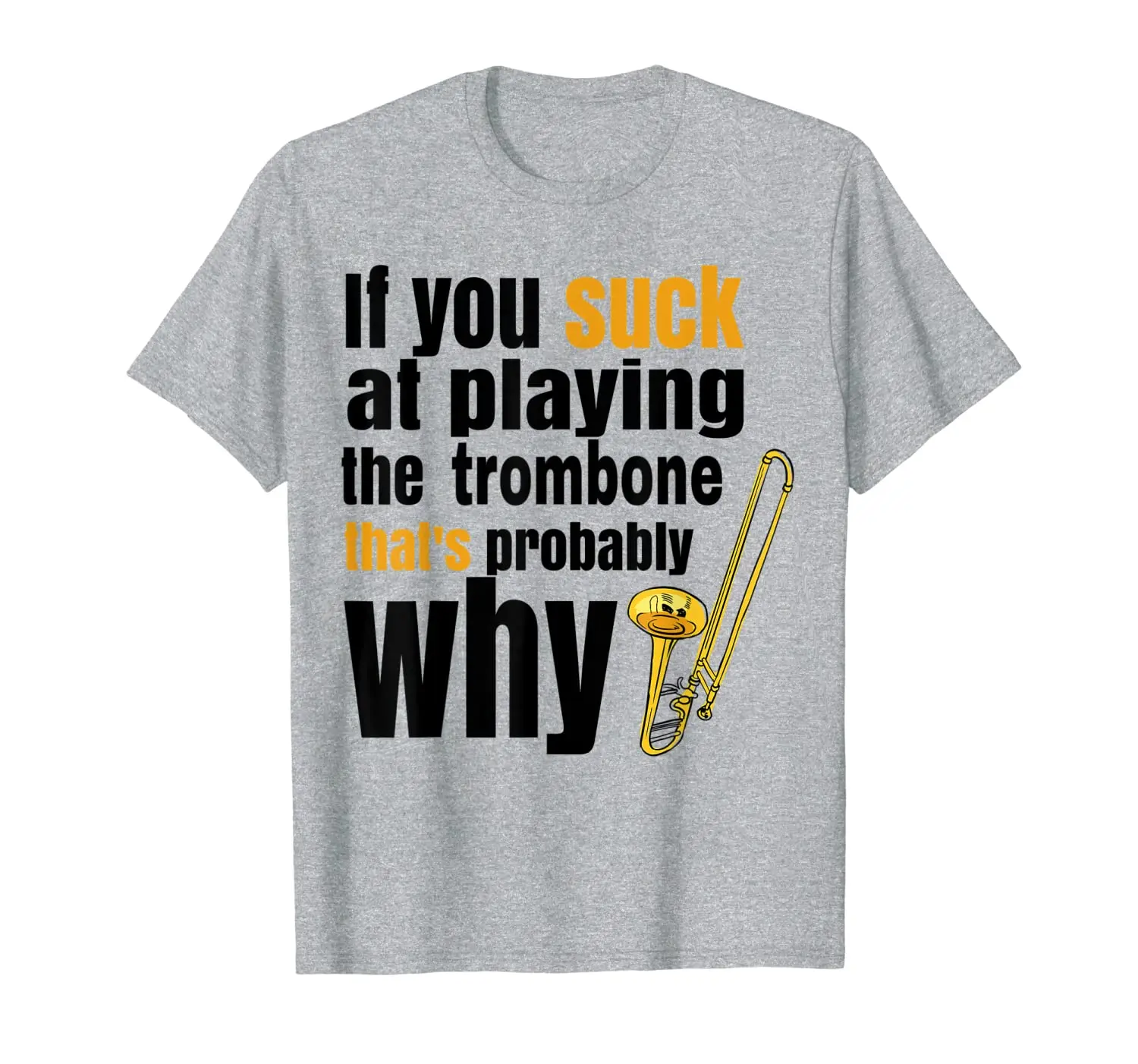 

Marching, concert, jazz band musician funny trombone joke T-Shirt