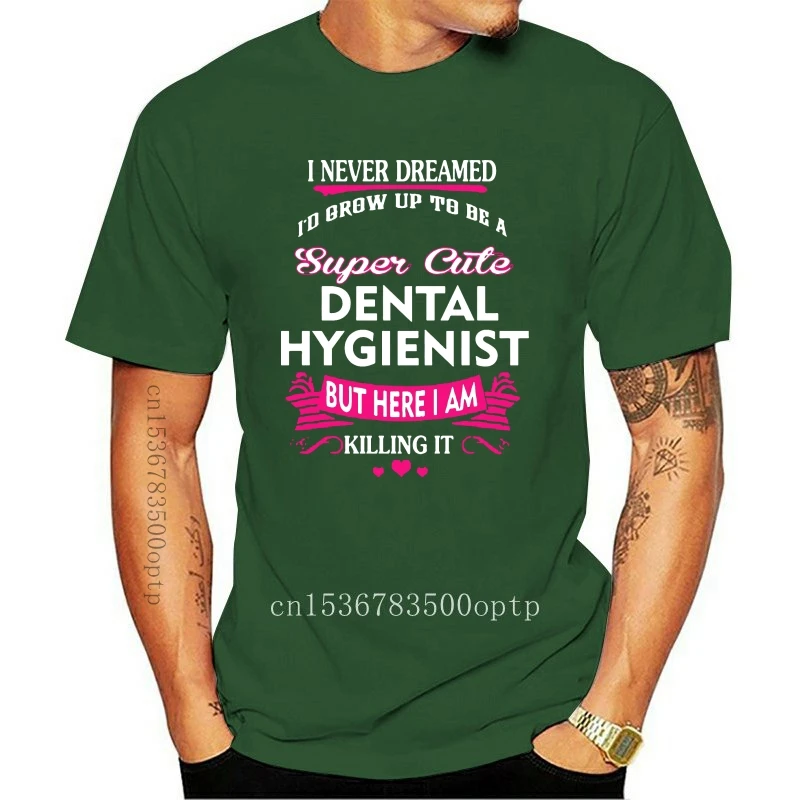 

New Fashion Dental Hygienist - I Never Dreamed To Be One Tee T-Shirt For Women Cotton Graphic Comic T Shirts Round Collar Homme