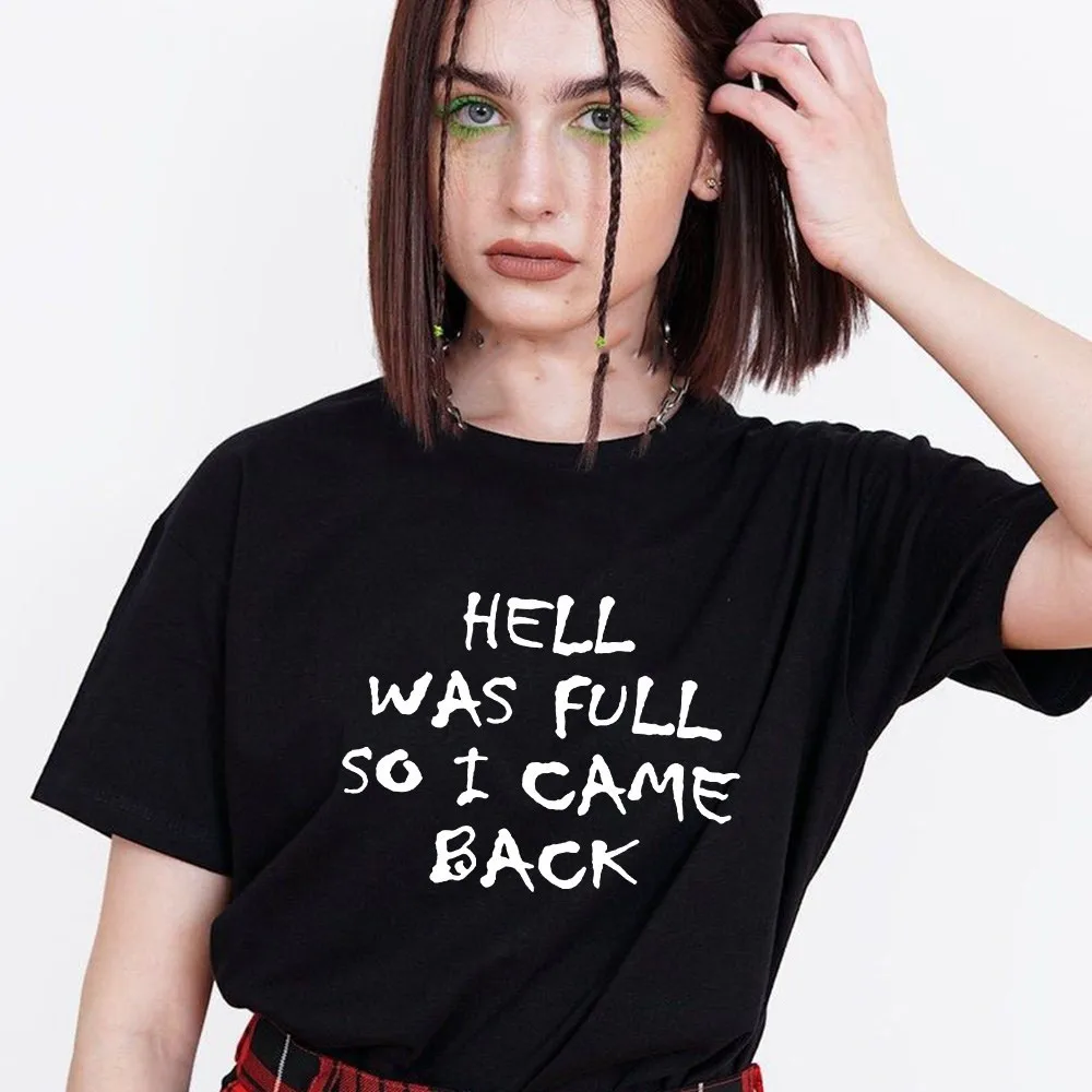 

Summer Tops HELL WAS FULL So I Came Back Letter Print Short Sleeve T Shirt Women Fashion Tshirt Funny T Shirts Camisas Mujer