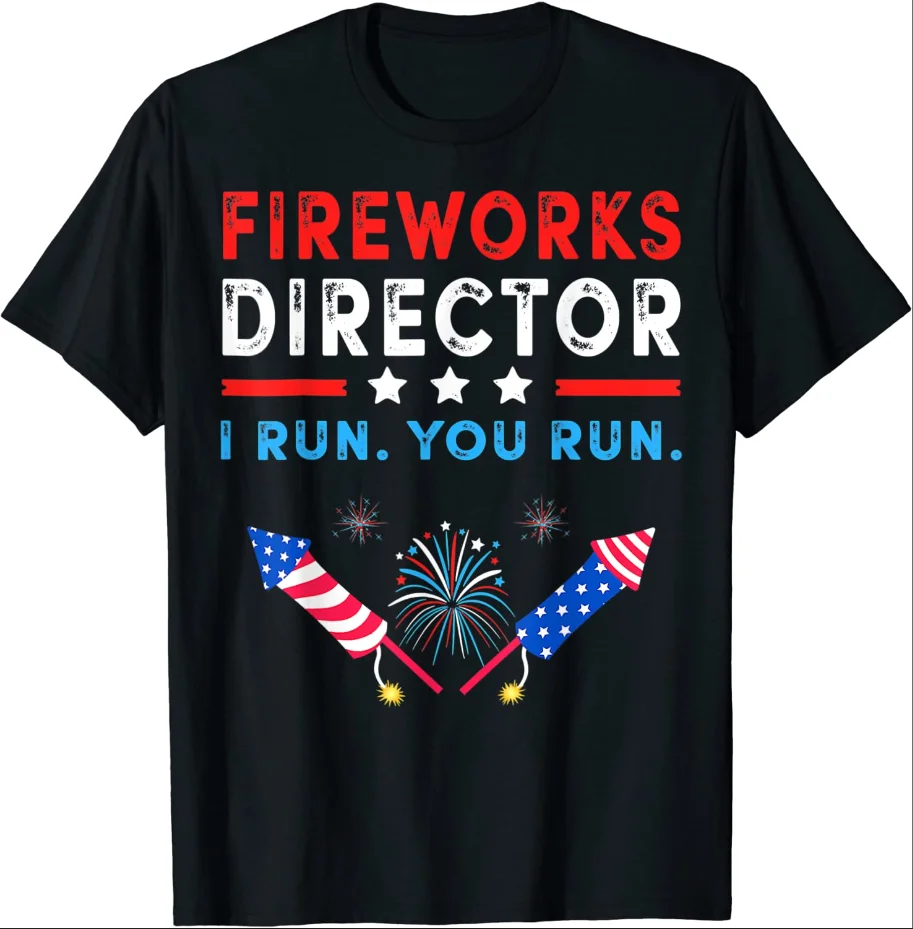 

Fireworks Director I Run You Run Funny 4th Of July T-Shirt Fireworks Shirt Gift