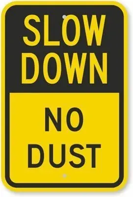 

Slow Down No Dust, Heavy-Duty Aluminum Sign, 80 mil, 8" X 12" inch
