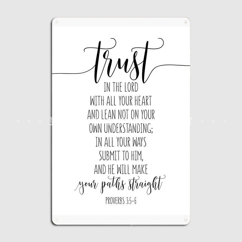 

Trust In The Lord With All Your Heart Proverbs 3:5-6 Bible Verse Metal Sign Wall Pub Wall Printing Plaques Tin Sign Poster