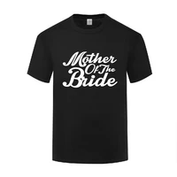 funny mother of the bride cotton t shirt novelty men o neck summer short sleeve tshirts