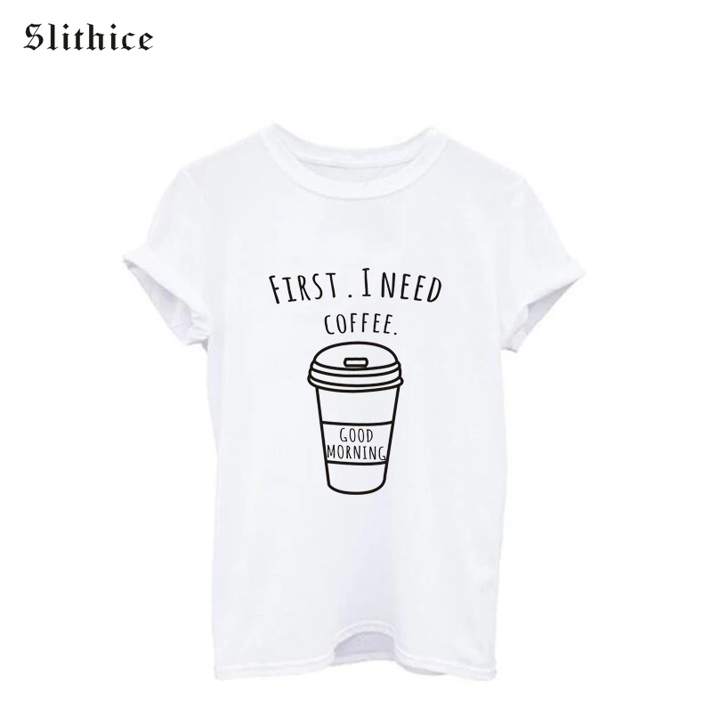 

Женская футболка с коротким рукавом FIRST I NEED COFFEE, модная хипстерская футболка белого цвета с принтом букв, круглым вырезом, 2019