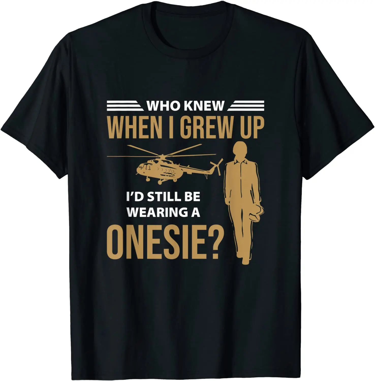

Mens When I Grew Up I'd Still Wearing Onesie Helicopter Aviator Summer Cotton O-neck Short Sleeve T-Shirt