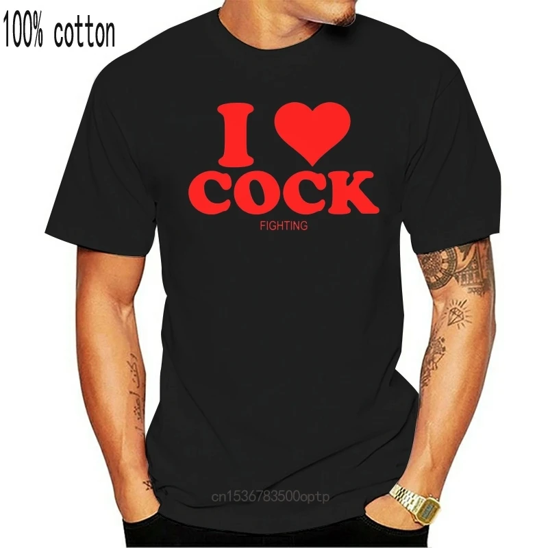 

New I Love Cock... Fighting Funny Shirt Sleeve T Shirt Summer Men Tee Tops Clothing Men T-Shirt Cotton 100% Top Tee